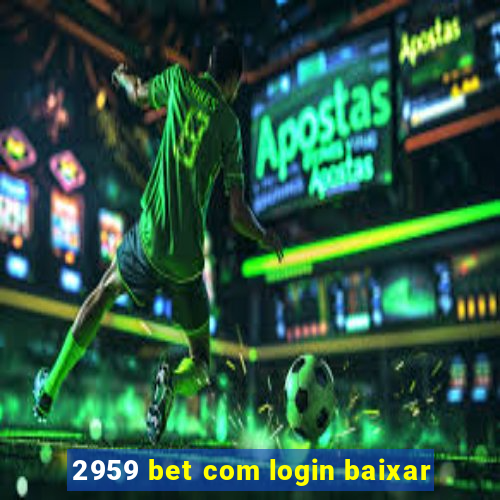 2959 bet com login baixar